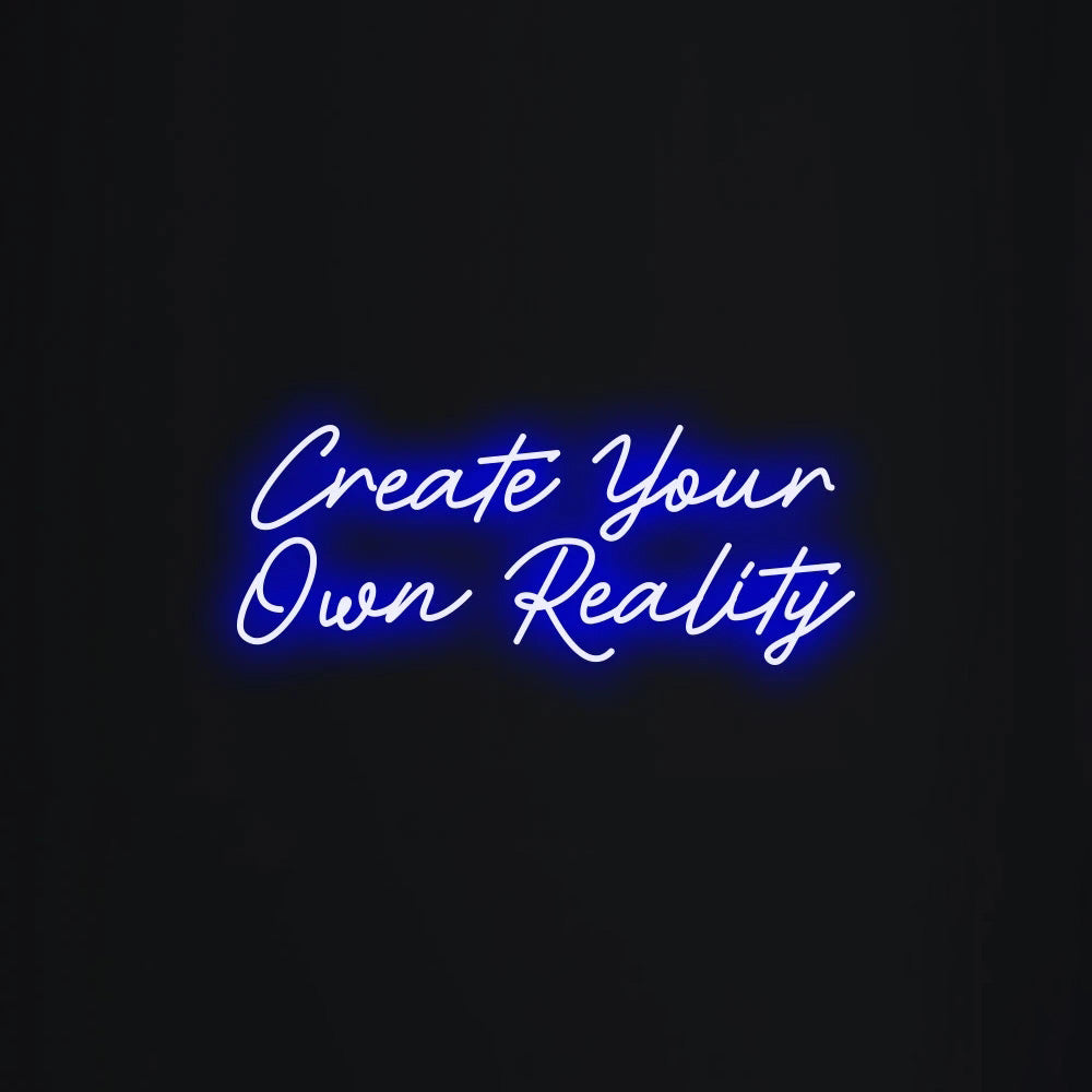 Create your own reality Neon Signs Led Neon Lighting