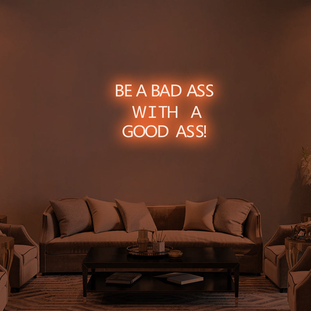 BE A BADASS WITH A GOOD ASS Neon Signs Led Neon Lighting