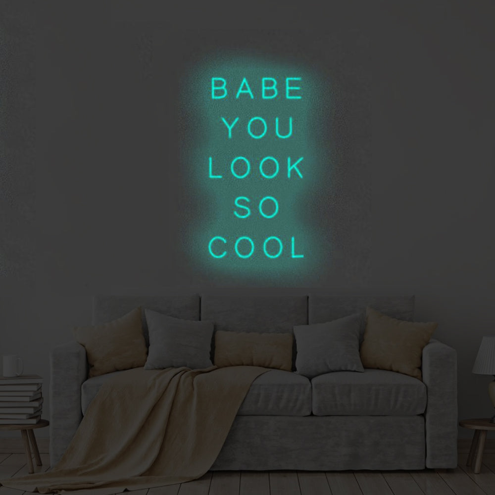 BABE YOU LOOK SO COOL Neon Signs Led Neon Lighting