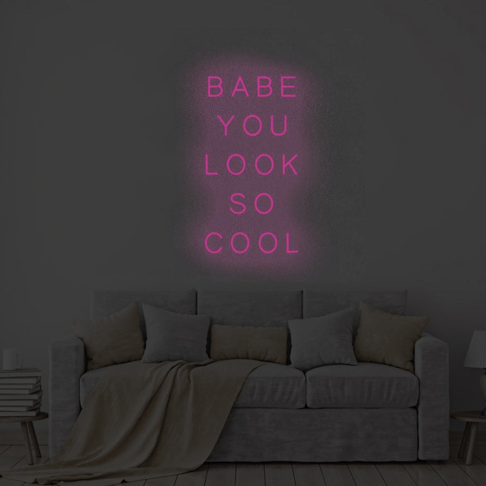 BABE YOU LOOK SO COOL Neon Signs Led Neon Lighting