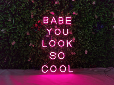 BABE YOU LOOK SO COOL Neon Signs Led Neon Lighting