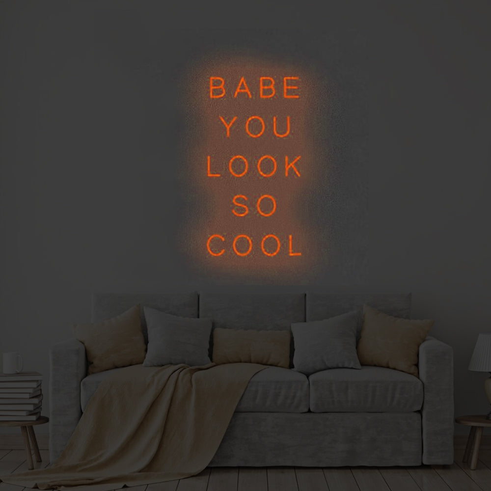 BABE YOU LOOK SO COOL Neon Signs Led Neon Lighting