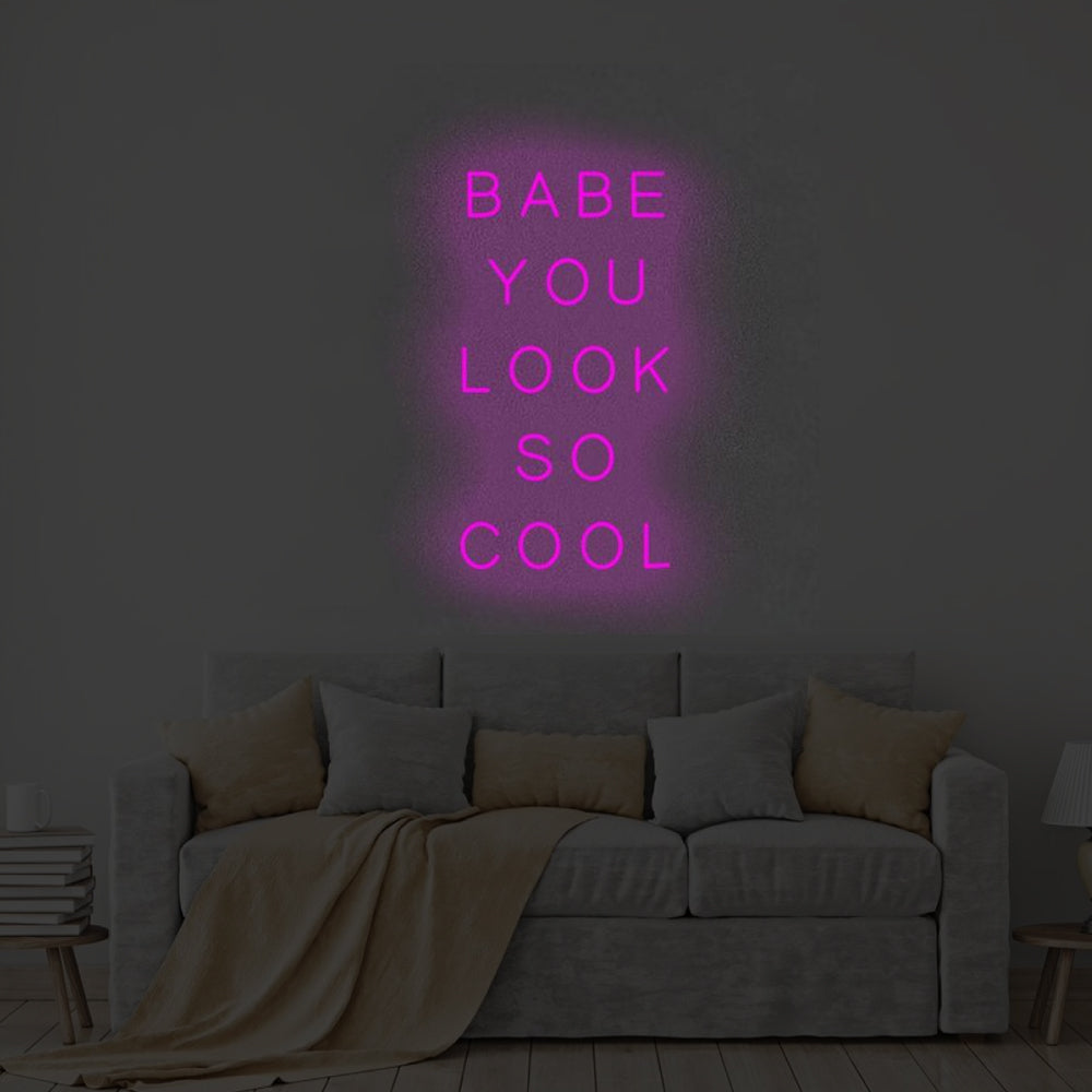 BABE YOU LOOK SO COOL Neon Signs Led Neon Lighting
