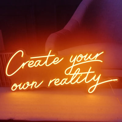 Create your own reality Neon Signs Led Neon Lighting