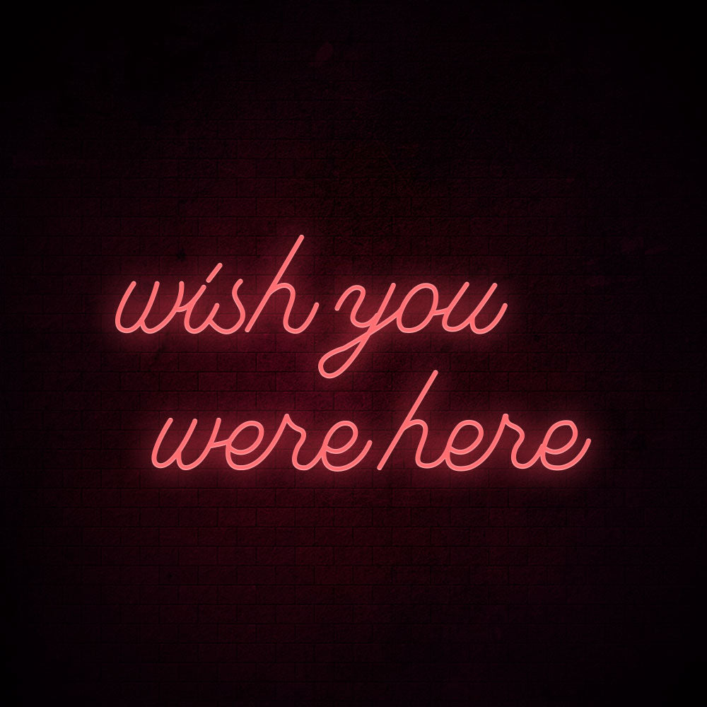 Wish you were here Neon Signs Led Neon Lighting