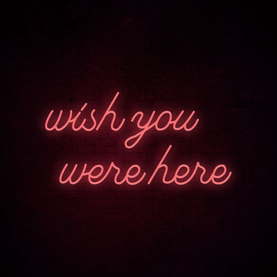Wish you were here Neon Signs Led Neon Lighting