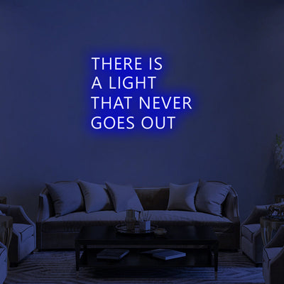 THERE IS A LIGHT THAT NEVER GOES OUT Neon Signs Led Neon Lighting