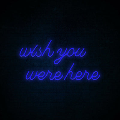 Wish you were here Neon Signs Led Neon Lighting
