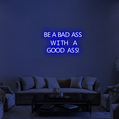 BE A BADASS WITH A GOOD ASS Neon Signs Led Neon Lighting