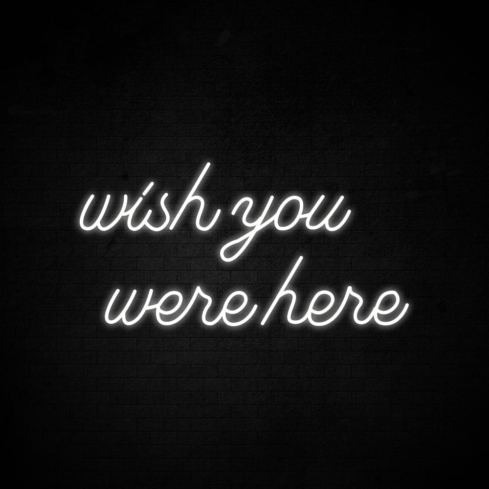Wish you were here Neon Signs Led Neon Lighting