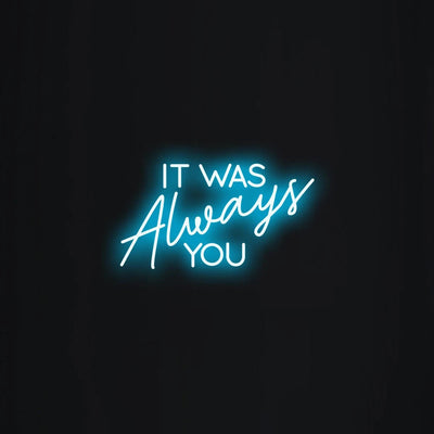 It was always you Neon Signs Wedding Led Neon Light