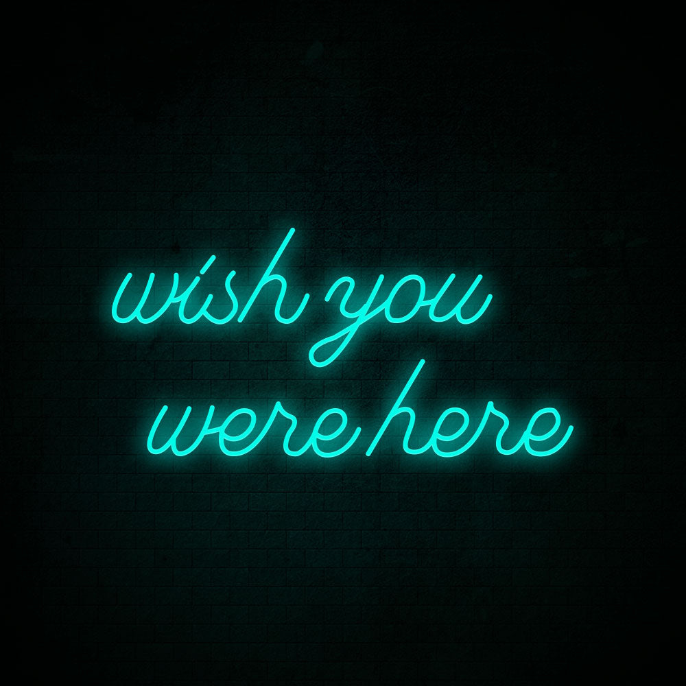 Wish you were here Neon Signs Led Neon Lighting