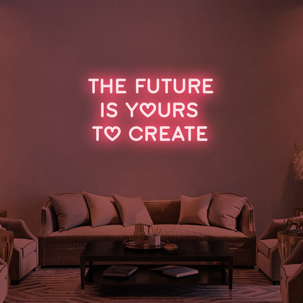 THE FUTURE IS YOURS Neon Signs Led Neon Lighting