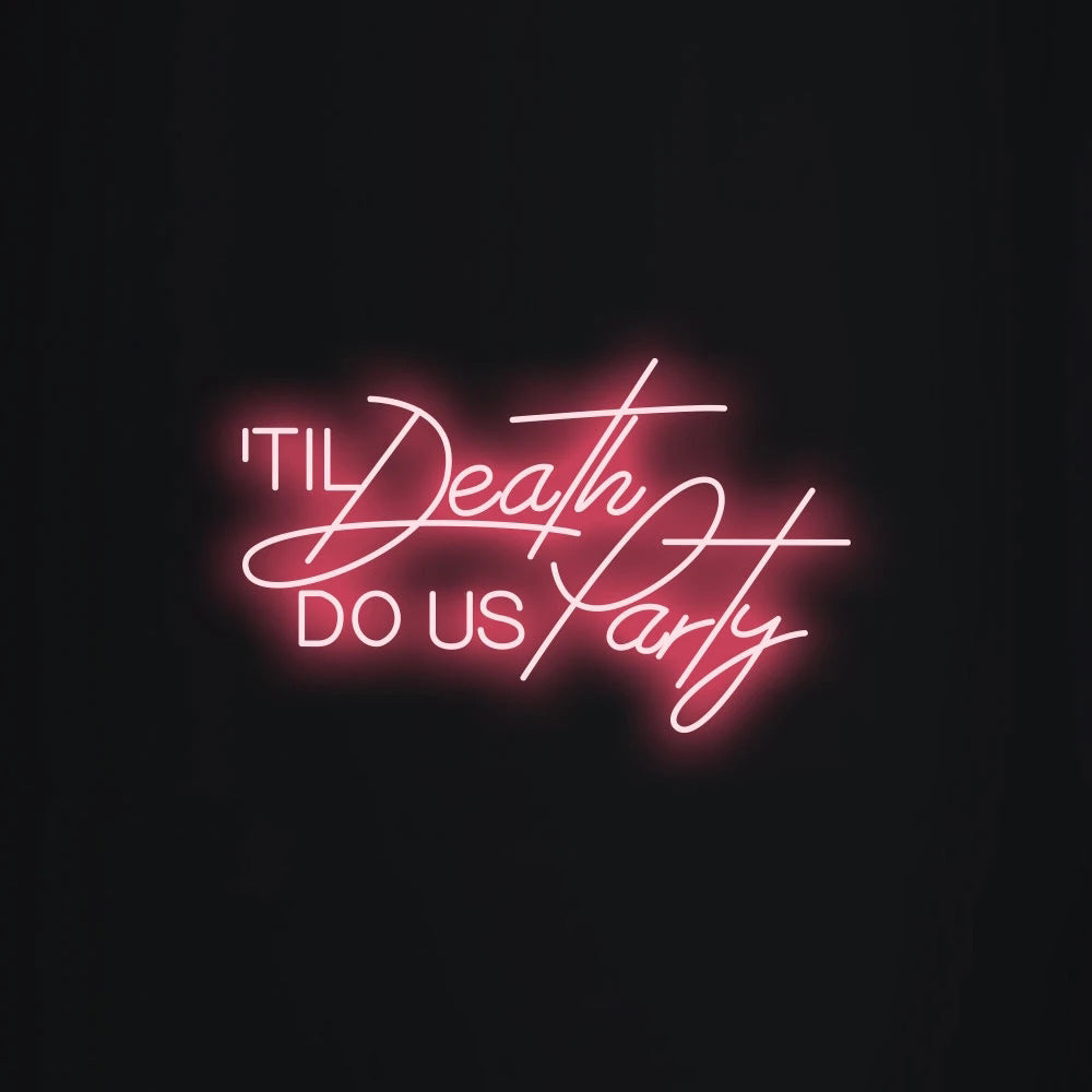 Till Death DO US Party Neon Signs Led Neon Lighting