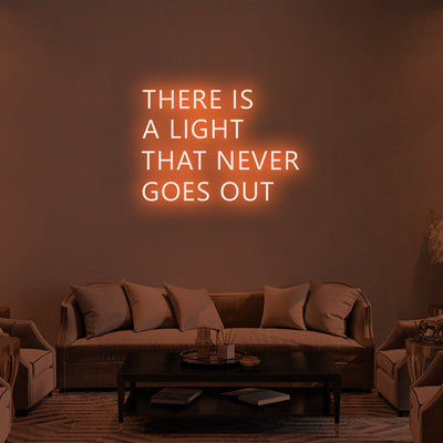 THERE IS A LIGHT THAT NEVER GOES OUT Neon Signs Led Neon Lighting