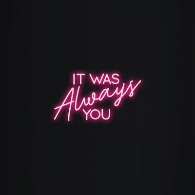 It was always you Neon Signs Wedding Led Neon Light