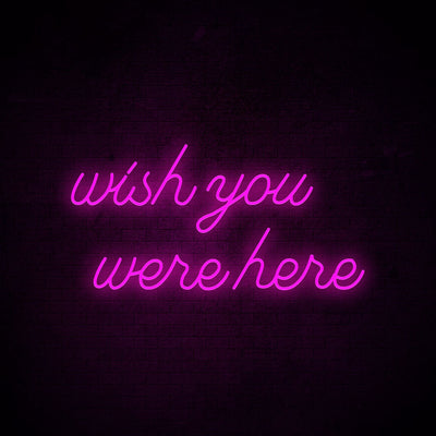 Wish you were here Neon Signs Led Neon Lighting
