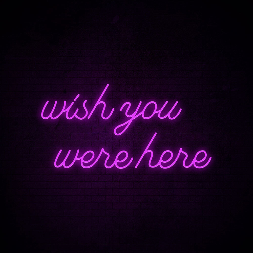 Wish you were here Neon Signs Led Neon Lighting