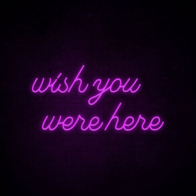Wish you were here Neon Signs Led Neon Lighting
