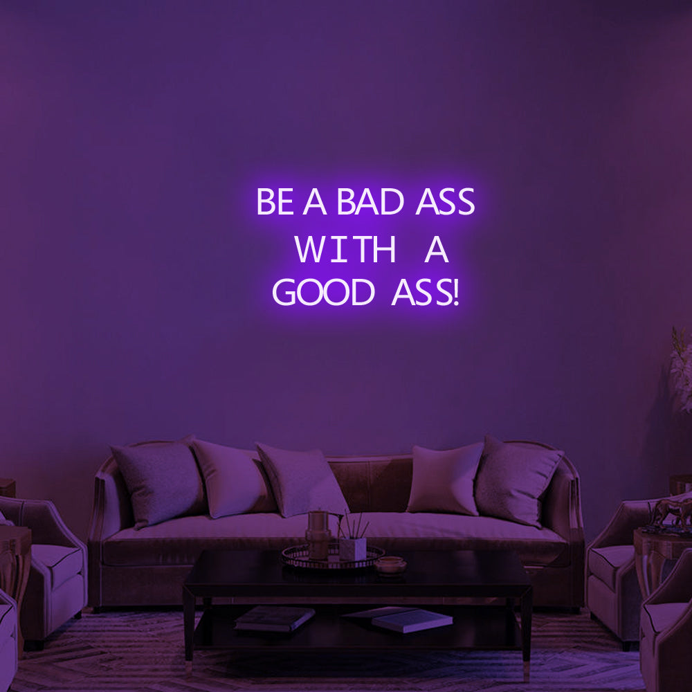 BE A BADASS WITH A GOOD ASS Neon Signs Led Neon Lighting