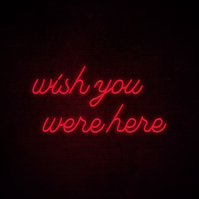 Wish you were here Neon Signs Led Neon Lighting