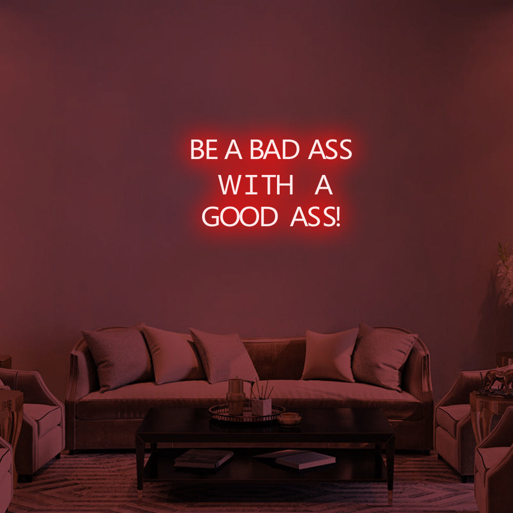 BE A BADASS WITH A GOOD ASS Neon Signs Led Neon Lighting