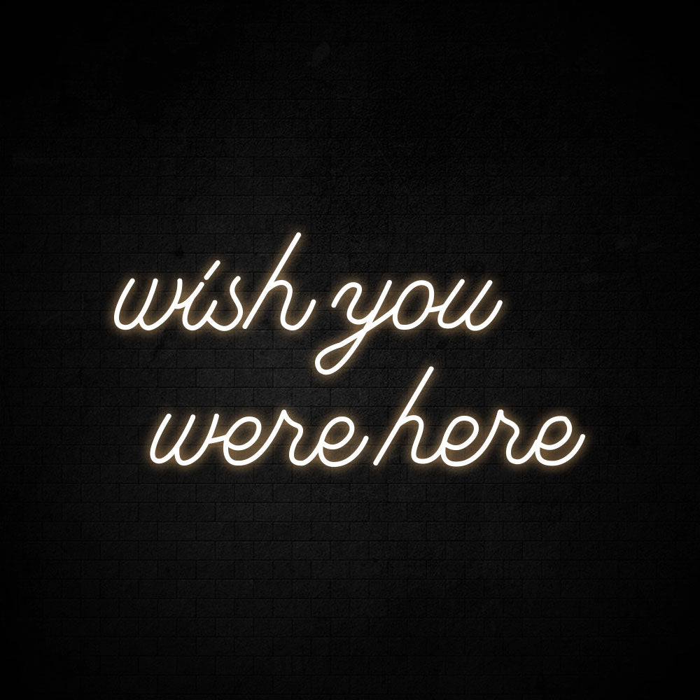 Wish you were here Neon Signs Led Neon Lighting