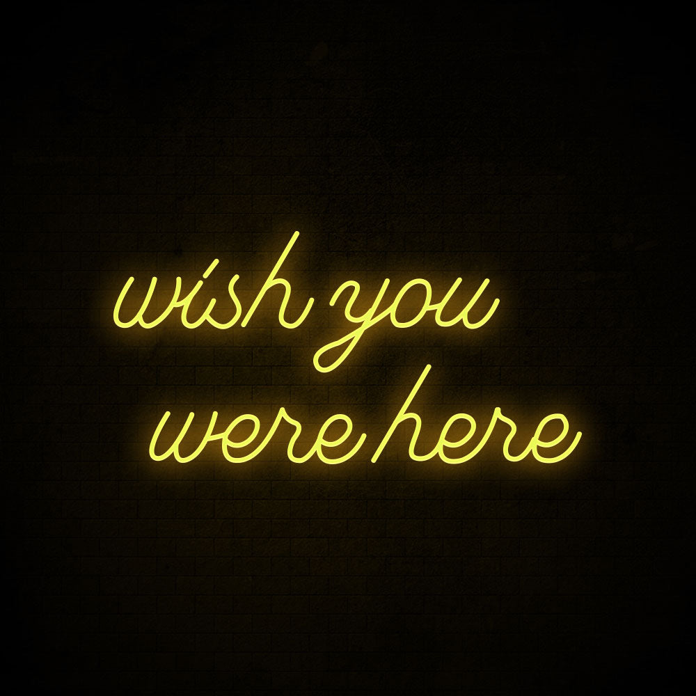 Wish you were here Neon Signs Led Neon Lighting